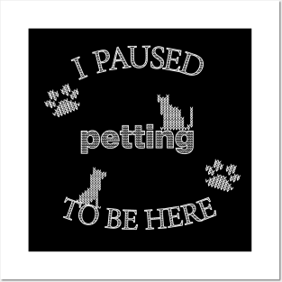 I Paused Petting To Be Here - Funny Cat Dog Christmas Posters and Art